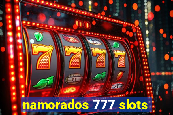 namorados 777 slots